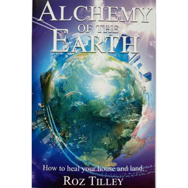 Alchemy of the Earth: Heal your House and Land by Roz Tilley Paperback Book