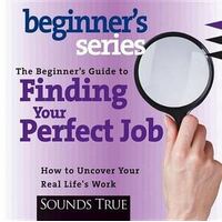 CD: Beginner's Guide to Finding Your Perfect Job