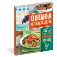 Quinoa Crazy: The Gluten-Free Superfood Cookbook