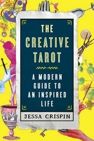 The Creative Tarot: A Modern Guide to an Inspired Life Paperback Book By Jessa Crispin