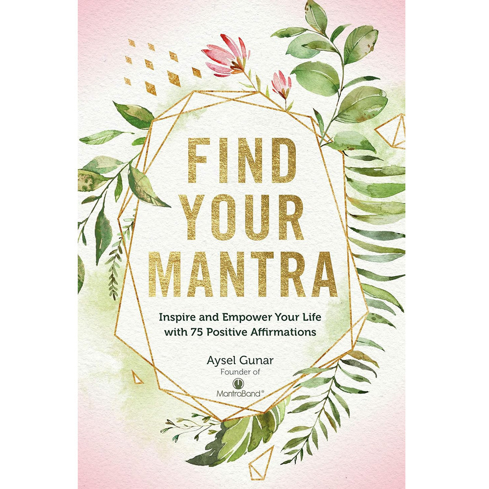 Find Your Mantra: Inspire and Empower Your Life with 75 Positive Affirmations Book