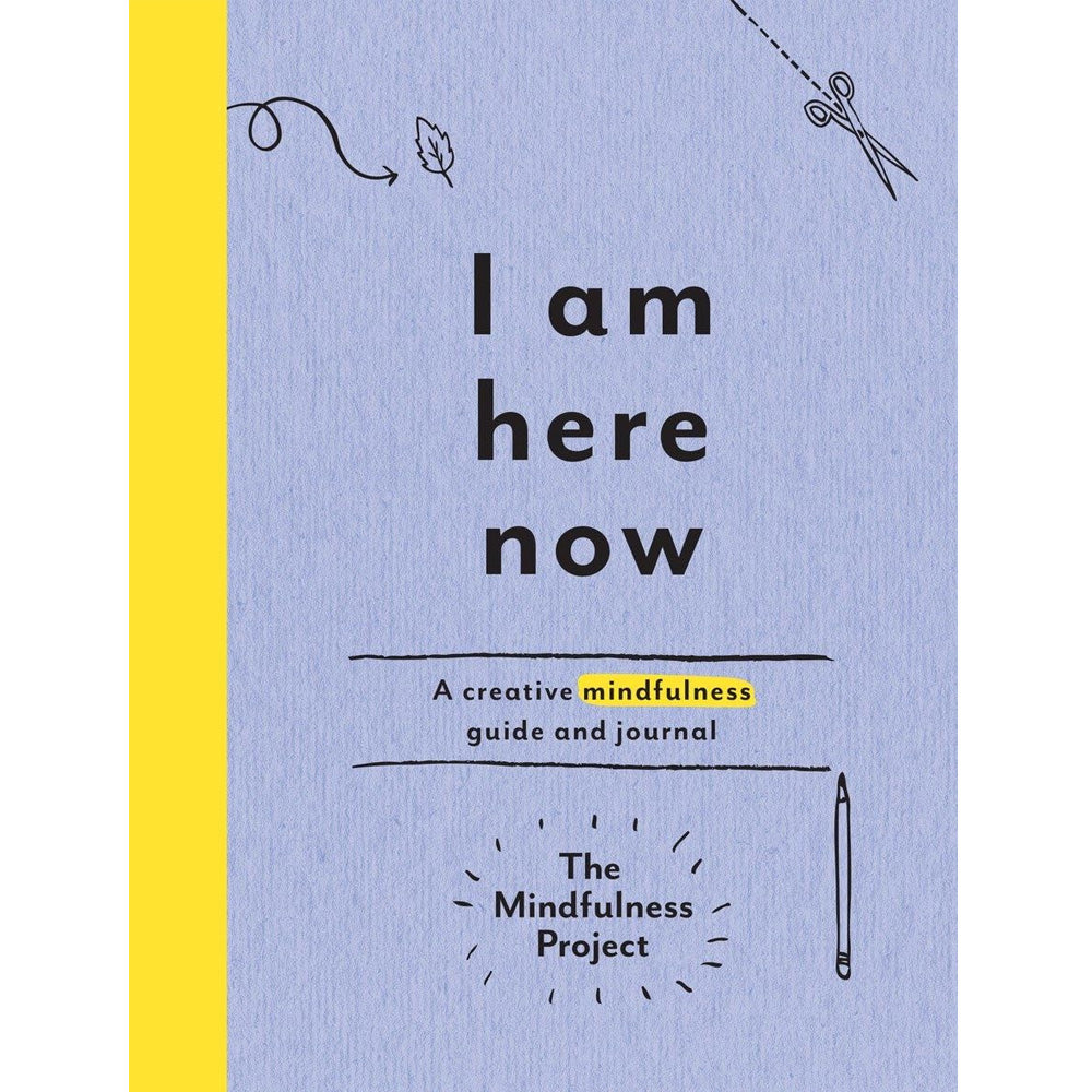 I Am Here Now: A creative mindfulness guide and journal