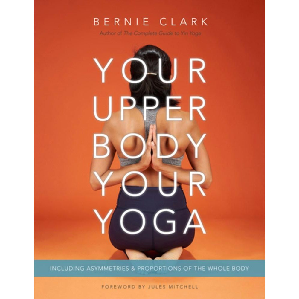 Your Upper Body  Your Yoga Paperback Book by Bernie Clark