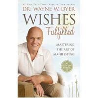 Wishes Fulfilled: Mastering the Art of Manifesting