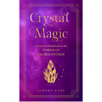 Crystal Magic: A Practical Handbook on the Power of Sacred Stones: Volume 13