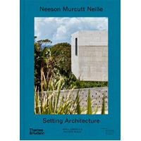 Neeson Murcutt Neille: Setting Architecture