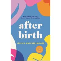 After Birth: What Nobody Tells You - How to Recover Body and Mind