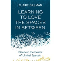 Learning to Love the Spaces in Between: Discover the Power of Liminal Spaces